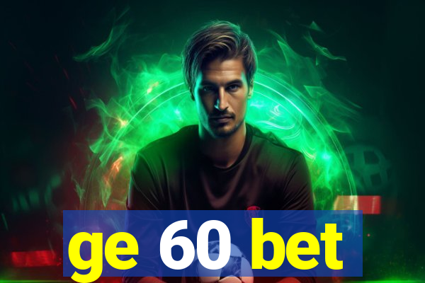 ge 60 bet